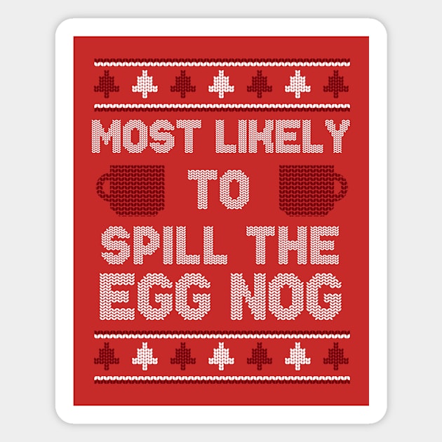 Most Likely to Spill the Egg Nog // Funny Ugly Christmas Sweater Magnet by SLAG_Creative